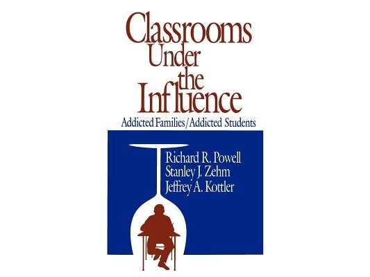 Classrooms Under the Influence: Addicted Families/Addicted Students