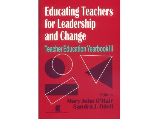 Educating Teachers for Leadership and Change