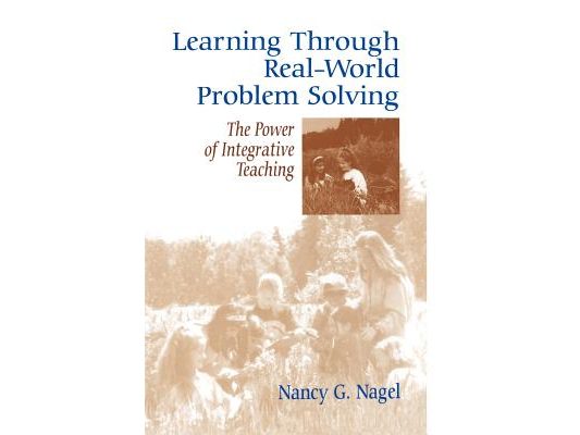 Learning Through Real-World Problem Solving: The Power of Integrative Teaching