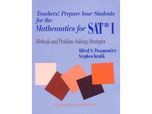 Teachers! Prepare Your Students for the Mathematics for Sat* I: Methods and Problem-Solving Strategies