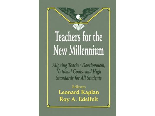 Teachers for the New Millennium: Aligning Teacher Development, National Goals, and High Standards for All Students