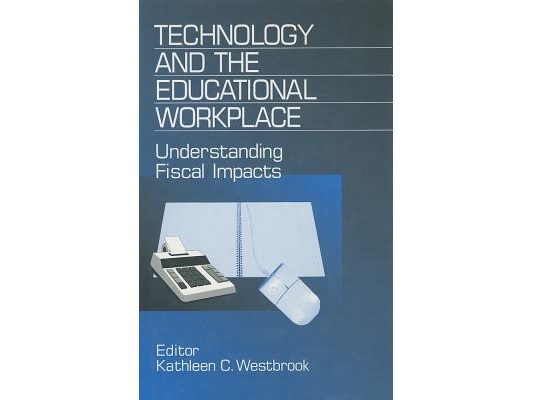 Technology and the Educational Workplace: Understanding Fiscal Impacts 1997 Aefa Yearbook