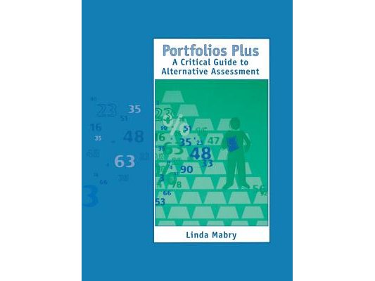 Portfolios Plus: A Critical Guide to Alternative Assessment