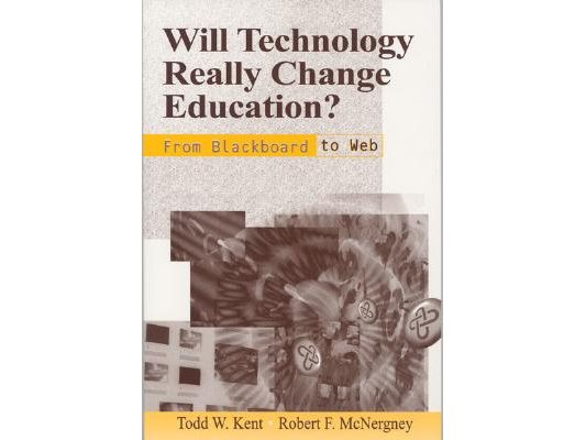Will Technology Really Change Education?: From Blackboard to Web