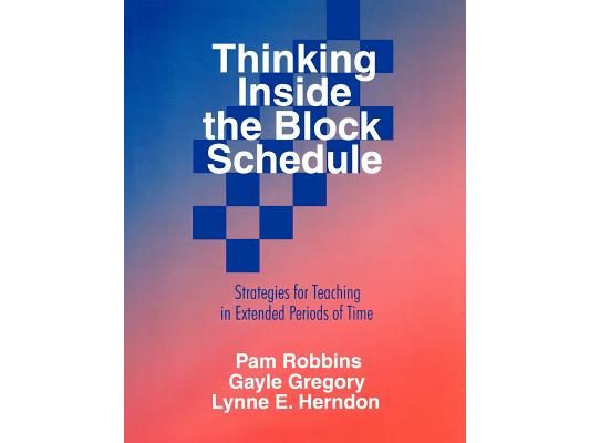 Thinking Inside the Block Schedule: Strategies for Teaching in Extended Periods of Time