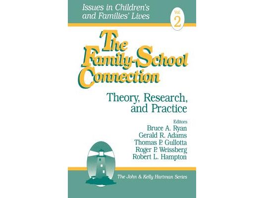 The Family-School Connection: Theory, Research, and Practice