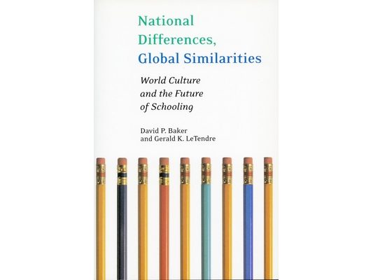 National Differences, Global Similarities: World Culture and the Future of Schooling