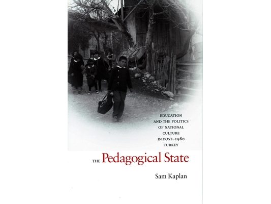 The Pedagogical State: Education and the Politics of National Culture in Post-1980 Turkey
