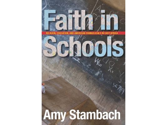 Faith in Schools: Religion, Education, and American Evangelicals in East Africa