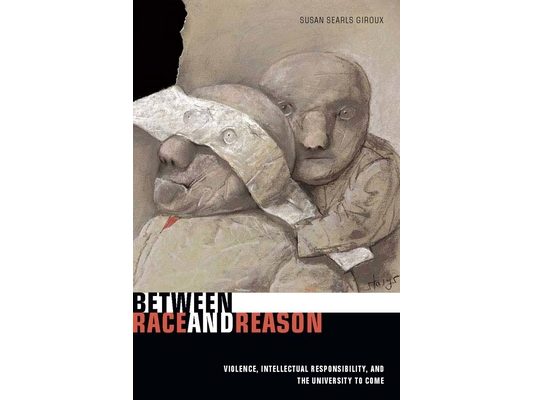 Between Race and Reason: Violence, Intellectual Responsibility, and the University to Come