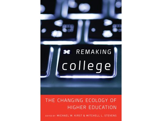 Remaking College: The Changing Ecology of Higher Education