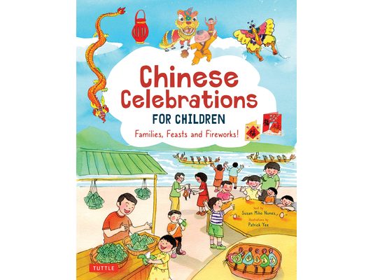 Chinese Celebrations for Children: Festivals, Holidays and Traditions