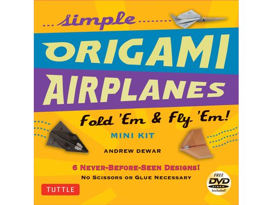 Simple Origami Airplanes Mini Kit: Fold 'em & Fly 'Em!: Kit with Origami Book, 6 Projects, 24 Origami Papers and Instructional DVD: Great for Kids and