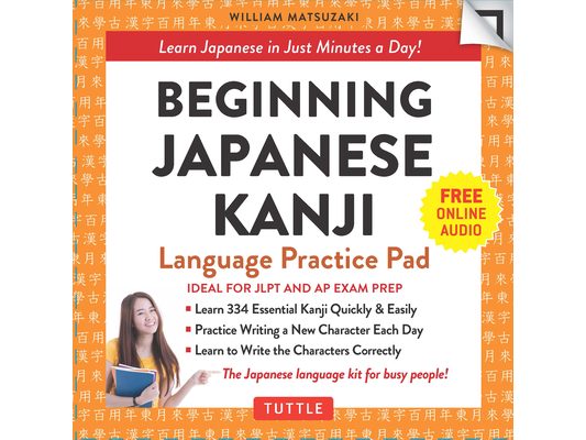 Beginning Japanese Kanji Language Practice Pad: Learn Japanese in Just Minutes a Day! (Ideal for Jlpt N5 and AP Exam Review)