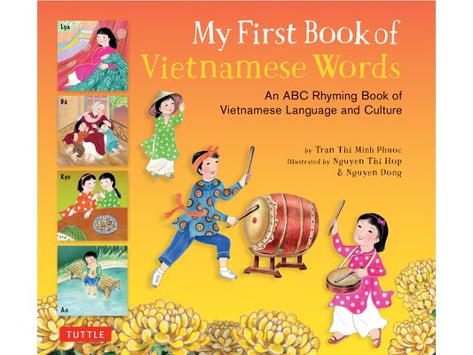 My First Book of Vietnamese Words: An ABC Rhyming Book of Vietnamese Language and Culture