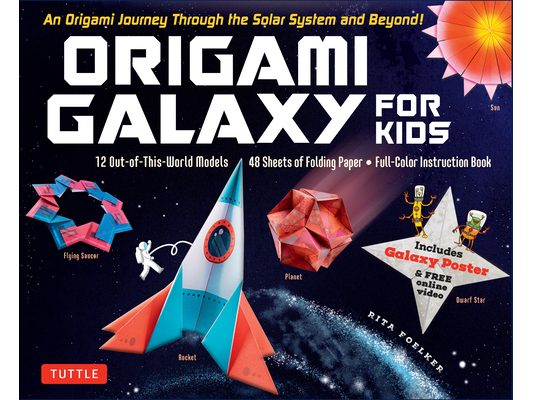 Origami Galaxy for Kids Kit: An Origami Journey Through the Solar System and Beyond! [Includes an Instruction Book, Poster, 48 Sheets of Origami Paper