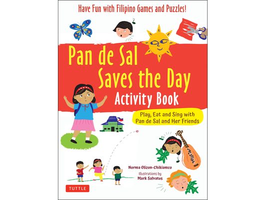 Pan de Sal Saves the Day Activity Book: Have Fun with Filipino Games and Puzzles! Play, Eat and Sing with Pan de Sal and Her Friends