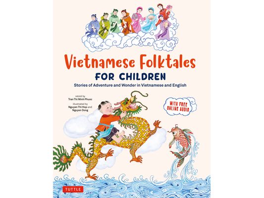 Vietnamese Folktales for Children: Stories of Adventure and Wonder in Vietnamese and English (Free Online Audio Recordings and Bilingual Text)