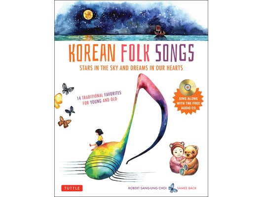 Korean Folk Songs: Stars in the Sky and Dreams in Our Hearts [14 Sing Along Songs with Audio Recordings Included]