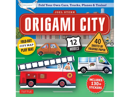 Origami City Kit: Fold Your Own Cars, Trucks, Planes & Trains!: Kit Includes Origami Book, 12 Projects, 40 Origami Papers, 130 Stickers and City Map