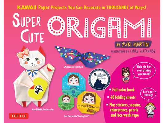 Super Cute Origami Kit: Kawaii Paper Projects You Can Decorate in Thousands of Ways!