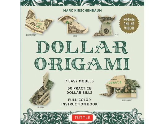 Dollar Origami Kit: 7 Easy Models, 60 Practice Dollar Bills, a Full-Color Instruction Book & Online Video Lessons