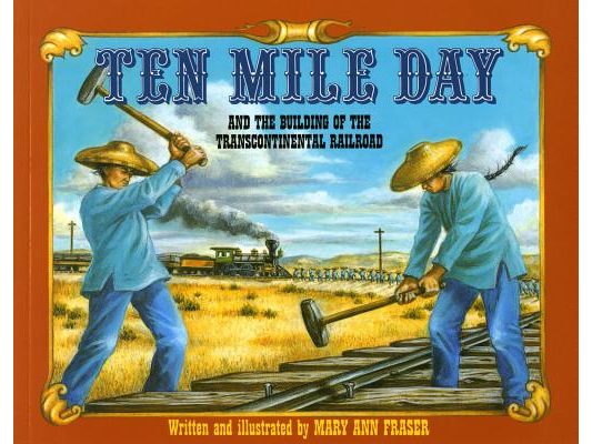 Ten Mile Day: And the Building of the Transcontinental Railroad