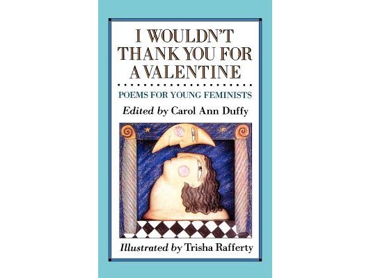 I Wouldn't Thank You for a Valentine: Poems for Young Feminists