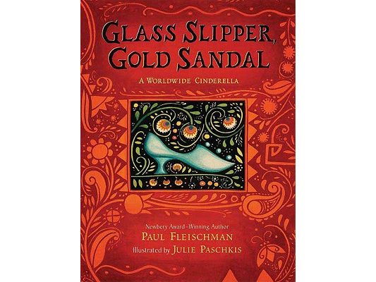 Glass Slipper, Gold Sandal: A Worldwide Cinderella