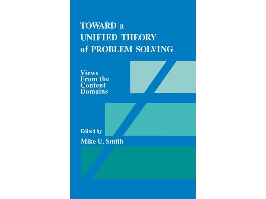 Toward a Unified Theory of Problem Solving: Views From the Content Domains