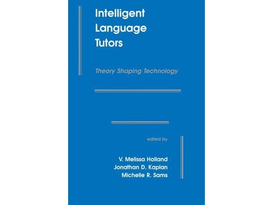 Intelligent Language Tutors: Theory Shaping Technology