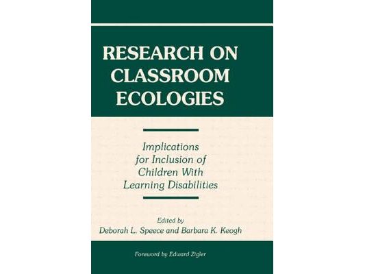 Research on Classroom Ecologies: Implications for Inclusion of Children With Learning Disabilities