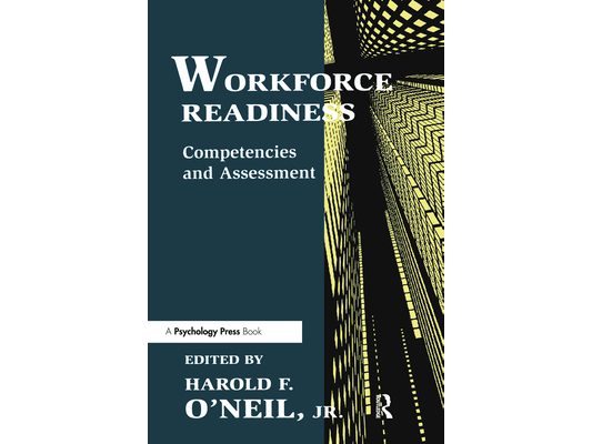 Workforce Readiness: Competencies and Assessment