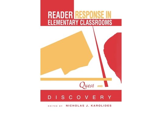 Reader Response in Elementary Classrooms: Quest and Discovery