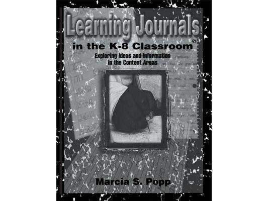 Learning Journals in the K-8 Classroom: Exploring Ideas and information in the Content Areas