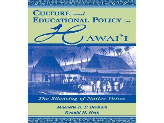 Culture and Educational Policy in Hawai'i: The Silencing of Native Voices