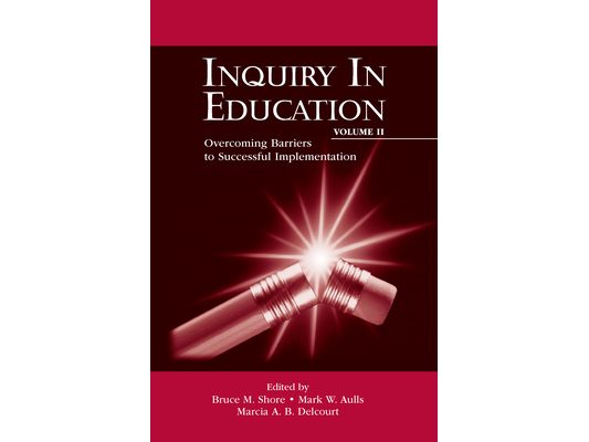 Inquiry in Education, Volume II: Overcoming Barriers to Successful Implementation
