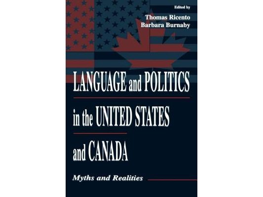 Language and Politics in the United States and Canada: Myths and Realities