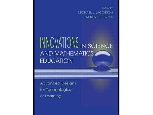Innovations in Science and Mathematics Education: Advanced Designs for Technologies of Learning