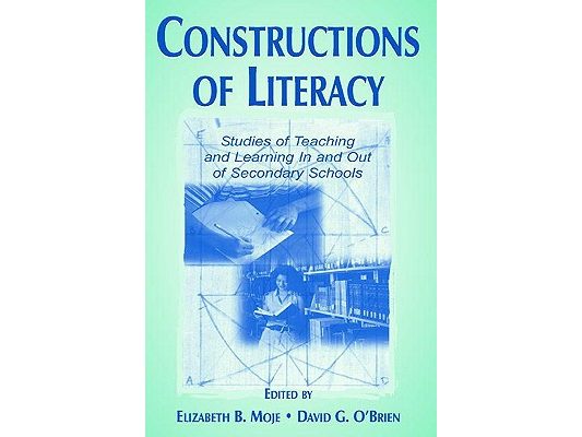 Constructions of Literacy: Studies of Teaching and Learning in and Out of Secondary Classrooms