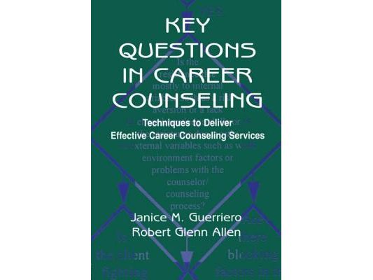 Key Questions in Career Counseling: Techniques To Deliver Effective Career Counseling Services