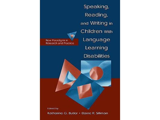 Speaking, Reading, and Writing in Children With Language Learning Disabilities: New Paradigms in Research and Practice
