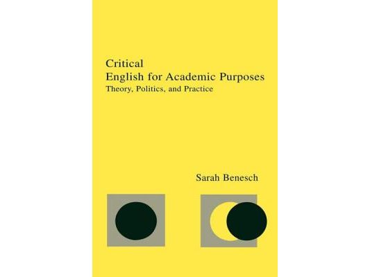 Critical English for Academic Purposes: Theory, Politics, and Practice