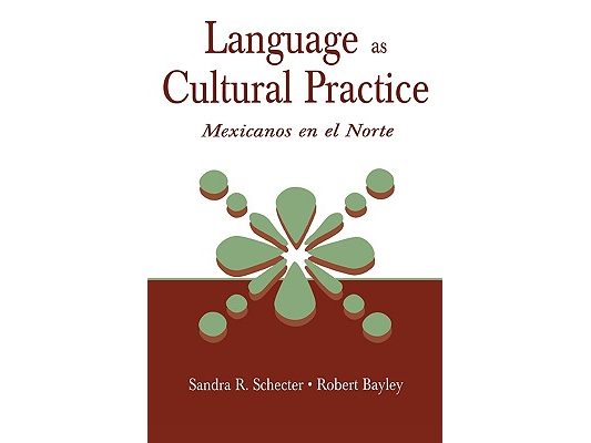 Language as Cultural Practice: Mexicanos en el Norte