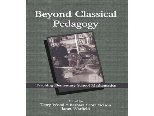 Beyond Classical Pedagogy: Teaching Elementary School Mathematics