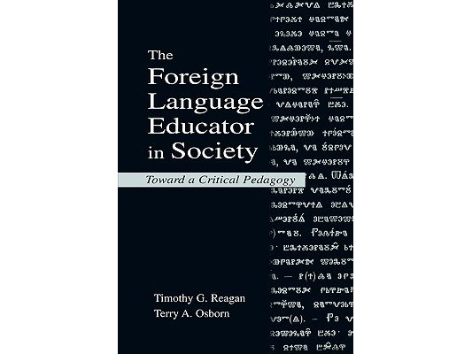 The Foreign Language Educator in Society: Toward A Critical Pedagogy