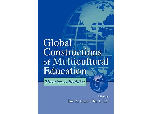 Global Constructions of Multicultural Education: Theories and Realities