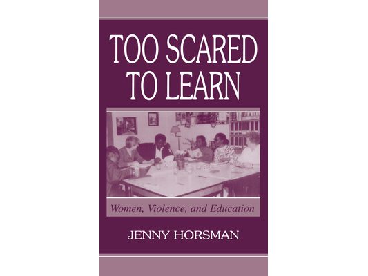 Too Scared To Learn: Women, Violence, and Education