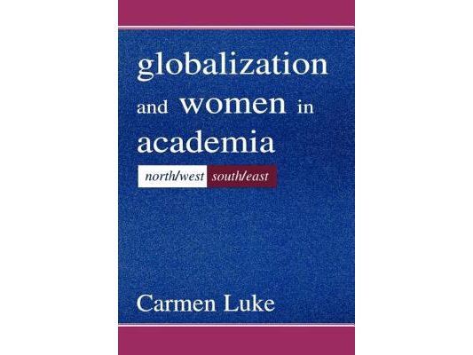 Globalization and Women in Academia: North/west-south/east