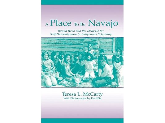 A Place to Be Navajo: Rough Rock and the Struggle for Self-Determination in Indigenous Schooling